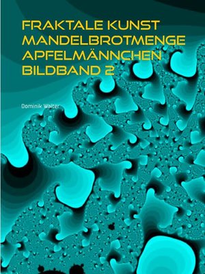 cover image of Fraktale Kunst Mandelbrotmenge Apfelmännchen Bildband 2